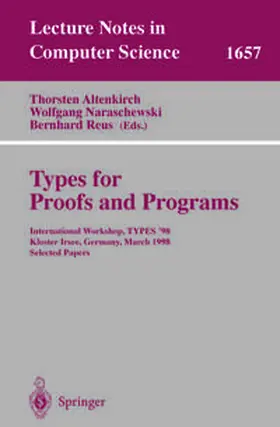 Altenkirch / Naraschewski / Reus |  Types for Proofs and Programs | eBook | Sack Fachmedien