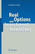 Friedl |  Friedl, G: Real Options and Investment Incentives | Buch |  Sack Fachmedien