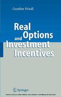 Friedl |  Real Options and Investment Incentives | eBook | Sack Fachmedien