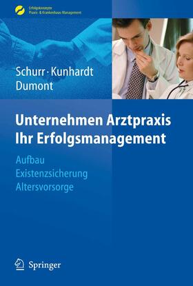 Schurr / Kunhardt / Dumont | Unternehmen Arztpraxis - Ihr Erfolgsmanagement | E-Book | sack.de