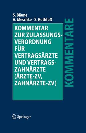 Bäune / Meschke / Rothfuß | Kommentar zur Zulassungsverordnung für Vertragsärzte und Vertragszahnärzte (Ärzte-ZV, Zahnärzte-ZV) | E-Book | sack.de
