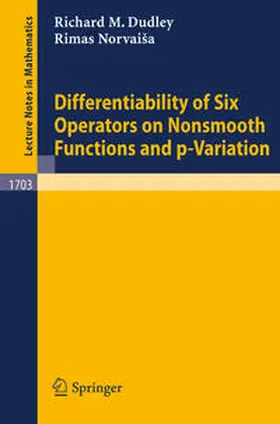 Dudley / Norvaisa / Norvaiša |  Differentiability of Six Operators on Nonsmooth Functions and p-Variation | eBook | Sack Fachmedien