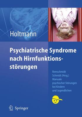 Holtmann | Psychiatrische Syndrome nach Hirnfunktionsstörungen | Buch | 978-3-540-48850-7 | sack.de