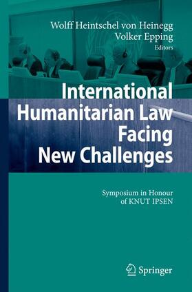Heintschel von Heinegg / Epping | International Humanitarian Law Facing New Challenges | Buch | 978-3-540-49089-0 | sack.de
