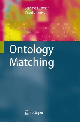 Euzenat / Shvaiko | Ontology Matching | Buch | 978-3-540-49611-3 | www.sack.de