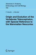 Montiel / Aboitiz |  Origin and Evolution of the Vertebrate Telencephalon, with Special Reference to the Mammalian Neocortex | Buch |  Sack Fachmedien