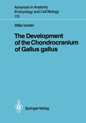 Vorster |  The Development of the Chondrocranium of Gallus gallus | Buch |  Sack Fachmedien