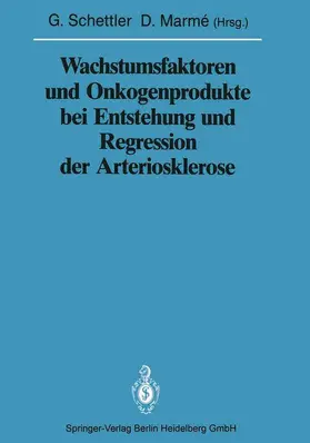 Marme / Schettler |  Wachstumsfaktoren und Onkogenprodukte bei Entstehung und Regression der Arteriosklerose | Buch |  Sack Fachmedien