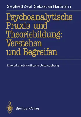 Hartmann / Zepf |  Psychoanalytische Praxis und Theoriebildung: Verstehen und Begreifen | Buch |  Sack Fachmedien