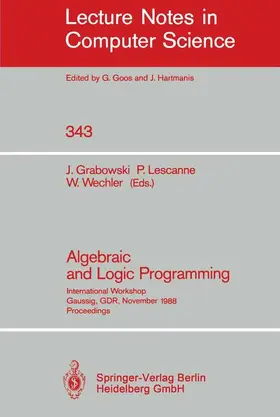 Grabowski / Wechler / Lescanne |  Algebraic and Logic Programming | Buch |  Sack Fachmedien