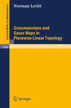 Levitt |  Grassmannians and Gauss Maps in Piecewise-Linear Topology | Buch |  Sack Fachmedien
