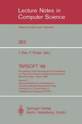 Orejas / Diaz |  TAPSOFT '89: Proceedings of the International Joint Conference on Theory and Practice of Software Development Barcelona, Spain, March 13-17, 1989 | Buch |  Sack Fachmedien