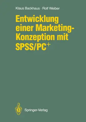Backhaus / Weiber |  Entwicklung einer Marketing-Konzeption mit SPSS/PC+ | Buch |  Sack Fachmedien