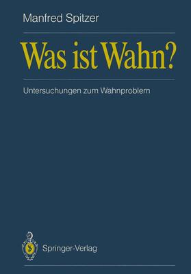 Spitzer | Was ist Wahn? | Buch | 978-3-540-51072-7 | sack.de