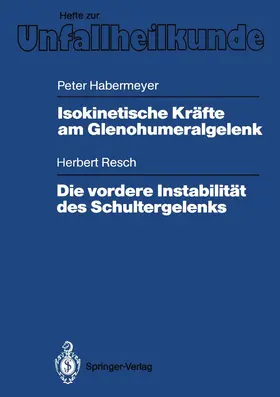 Habermeyer / Resch |  Isokinetische Kräfte am Glenohumeralgelenk. Die vordere Instabilität des Schultergelenks | Buch |  Sack Fachmedien