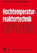 Schulten / Kugeler |  Hochtemperaturreaktortechnik | Buch |  Sack Fachmedien