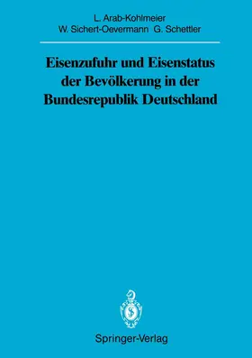 Arab-Kohlmeier / Schettler / Sichert-Oevermann | Eisenzufuhr und Eisenstatus der Bevölkerung in der Bundesrepublik Deutschland | Buch | 978-3-540-51622-4 | sack.de