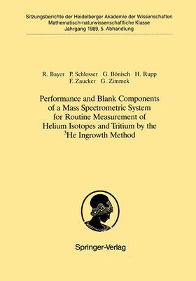 Bayer / Schlosser / Zimmek | Performance and Blank Components of a Mass Spectrometric System for Routine Measurement of Helium Isotopes and Tritium by the 3He Ingrowth Method | Buch | 978-3-540-51710-8 | sack.de