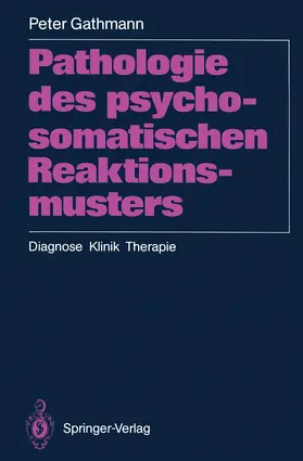 Gathmann |  Pathologie des psychosomatischen Reaktionsmusters | Buch |  Sack Fachmedien