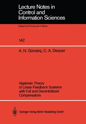 Desoer / Gündes |  Algebraic Theory of Linear Feedback Systems with Full and Decentralized Compensators | Buch |  Sack Fachmedien