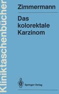Zimmermann |  Das kolorektale Karzinom | Buch |  Sack Fachmedien