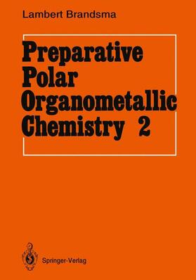 Brandsma |  Preparative Polar Organometallic Chemistry | Buch |  Sack Fachmedien