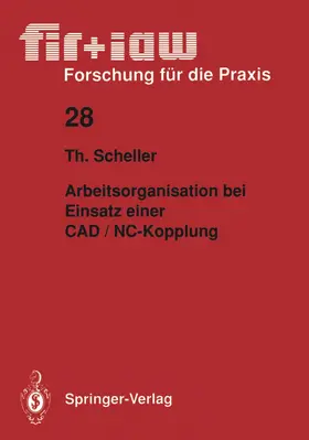 Scheller | Arbeitsorganisation bei Einsatz einer CAD / NC - Kopplung | Buch | 978-3-540-52750-3 | www.sack.de