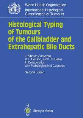 Albores-Saavedra / Henson / Sobin |  Histological Typing of Tumours of the Gallbladder and Extrahepatic Bile Ducts | Buch |  Sack Fachmedien