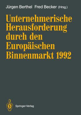Becker / Berthel | Unternehmerische Herausforderung durch den Europäischen Binnenmarkt 1992 | Buch | 978-3-540-53074-9 | sack.de