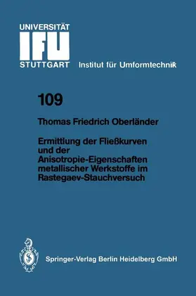 Oberländer |  Ermittlung der Fließkurven und der Anisotropie-Eigenschaften metallischer Werkstoffe im Rastegaev-Stauchversuch | Buch |  Sack Fachmedien