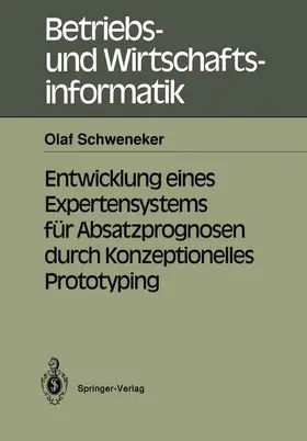 Schweneker |  Entwicklung eines Expertensystems für Absatzprognosen durch Konzeptionelles Prototyping | Buch |  Sack Fachmedien