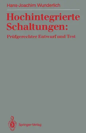 Wunderlich |  Hochintegrierte Schaltungen: Prüfgerechter Entwurf und Test | Buch |  Sack Fachmedien