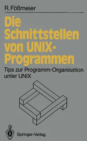 Fößmeier | Die Schnittstellen von UNIX-Programmen | Buch | 978-3-540-53521-8 | www.sack.de
