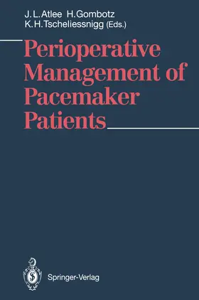 Atlee III / Gombotz / Tscheliessnigg |  Perioperative Management of Pacemaker Patients | Buch |  Sack Fachmedien
