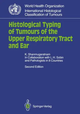 Shanmugaratnam |  Histological Typing of Tumours of the Upper Respiratory Tract and Ear | Buch |  Sack Fachmedien