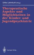 Lehmkuhl |  Therapeutische Aspekte und Möglichkeiten in der Kinder- und Jugendpsychiatrie | Buch |  Sack Fachmedien