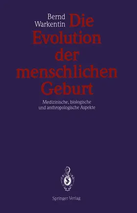Warkentin | Die Evolution der menschlichen Geburt | Buch | 978-3-540-53936-0 | www.sack.de