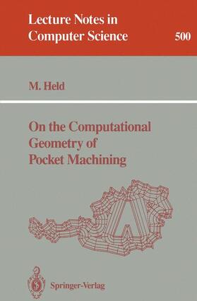 Held | On the Computational Geometry of Pocket Machining | Buch | 978-3-540-54103-5 | sack.de