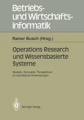 Busch |  Operations Research und Wissenbasierte Systeme | Buch |  Sack Fachmedien