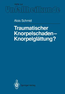 Schmid |  Traumatischer Knorpelschaden - Knorpelglättung? | Buch |  Sack Fachmedien