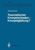 Schmid |  Traumatischer Knorpelschaden ¿ Knorpelglättung? | Buch |  Sack Fachmedien