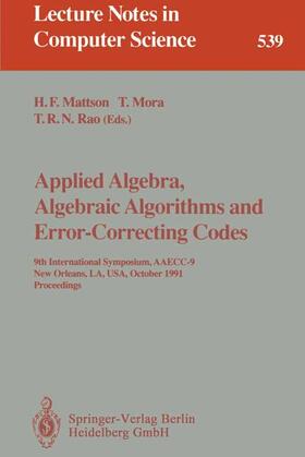 Mattson / Rao / Mora | Applied Algebra, Algebraic Algorithms and Error-Correcting Codes | Buch | 978-3-540-54522-4 | sack.de