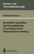 Schumann |  Betriebliche Nutzeffekte und Strategiebeiträge der großintegrierten Informationsverarbeitung | Buch |  Sack Fachmedien