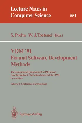 Toetenel / Prehn |  VDM '91. Formal Software Development Methods. 4th International Symposium of VDM Europe, Noordwijkerhout, The Netherlands, October 21-25, 1991. Proceedings | Buch |  Sack Fachmedien
