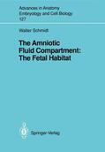 Schmidt |  The Amniotic Fluid Compartment: The Fetal Habitat | Buch |  Sack Fachmedien