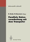 Baumann / Grebe |  Parallele Datenverarbeitung mit dem Transputer | Buch |  Sack Fachmedien