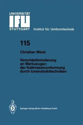 Weist |  Verschleißminderung an Werkzeugen der Kaltmassivumformung durch Ionenstrahltechniken | Buch |  Sack Fachmedien