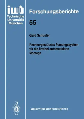 Schuster | Rechnergestütztes Planungssystem für die flexibel automatisierte Montage | Buch | 978-3-540-55830-9 | www.sack.de
