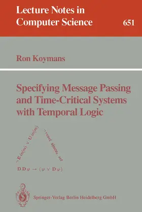 Koymans |  Specifying Message Passing and Time-Critical Systems with Temporal Logic | Buch |  Sack Fachmedien