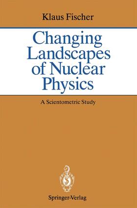 Fischer | Changing Landscapes of Nuclear Physics | Buch | 978-3-540-56480-5 | sack.de